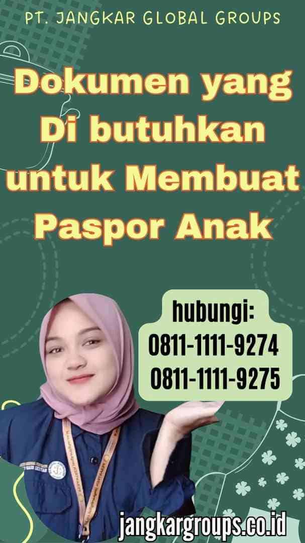 Dokumen yang Di butuhkan untuk Membuat Paspor Anak