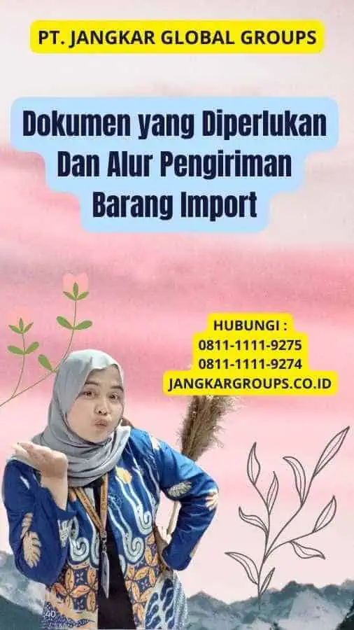 Dokumen yang Diperlukan Dan Alur Pengiriman Barang Import