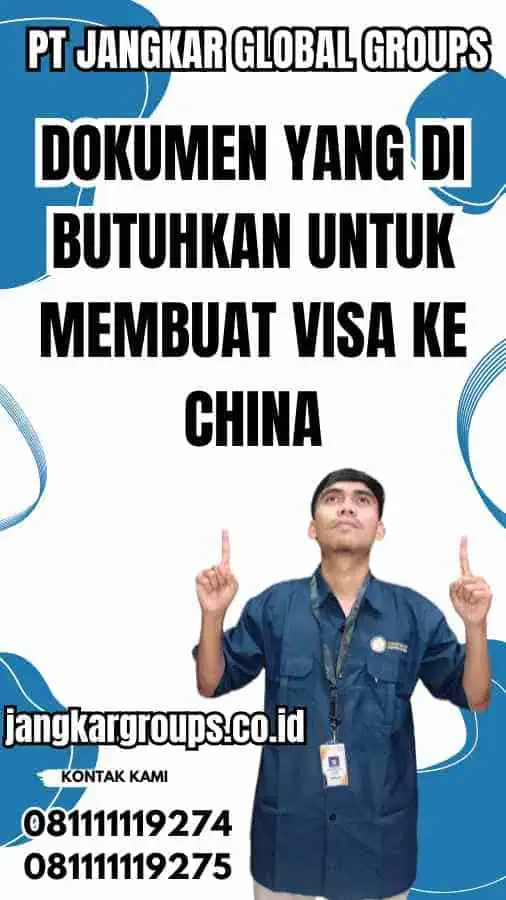 Dokumen yang di Butuhkan untuk Membuat Visa Ke China