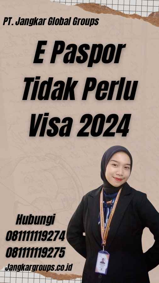 E Paspor Tidak Perlu Visa 2024