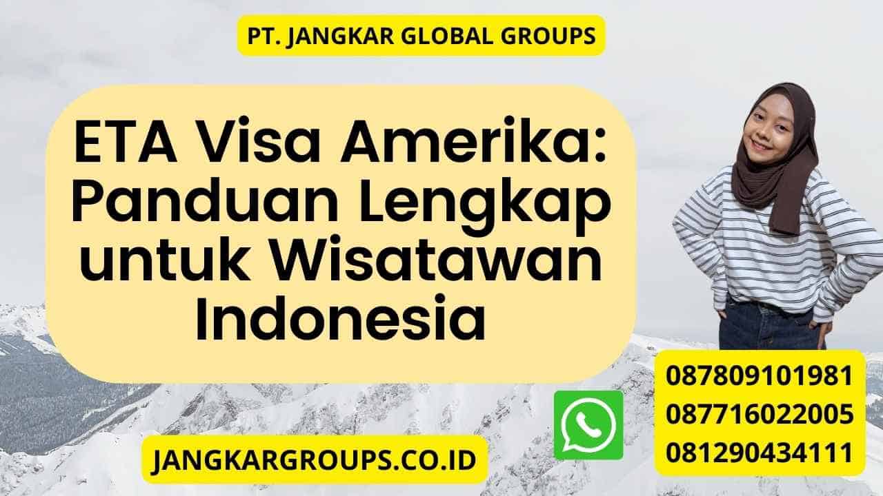 ETA Visa Amerika: Panduan Lengkap untuk Wisatawan Indonesia