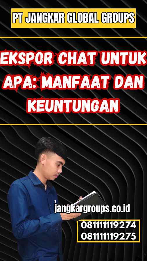 Ekspor Chat Untuk Apa: Manfaat dan Keuntungan