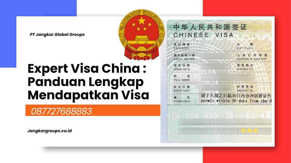 Expert Visa China Panduan Lengkap Mendapatkan Visa