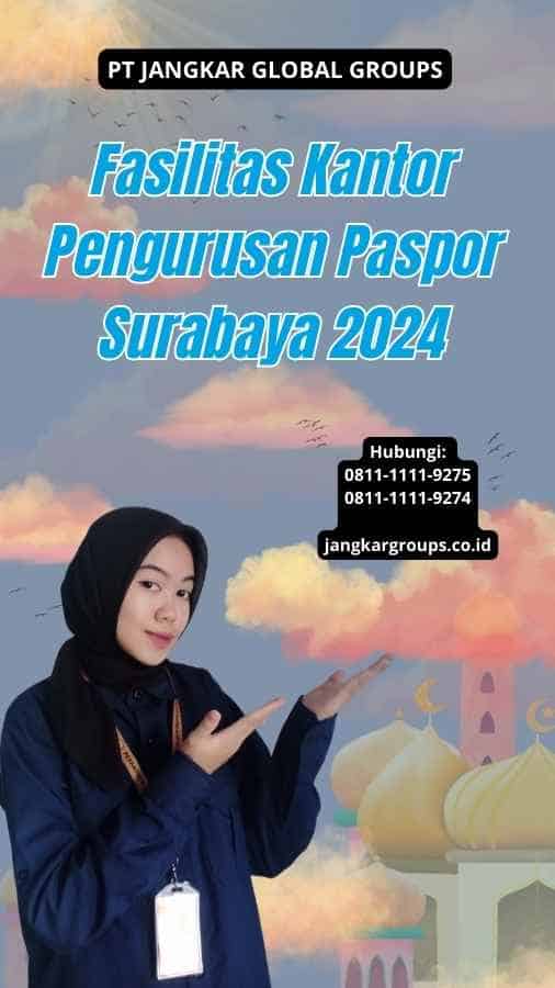 Fasilitas Kantor Pengurusan Paspor Surabaya 2024