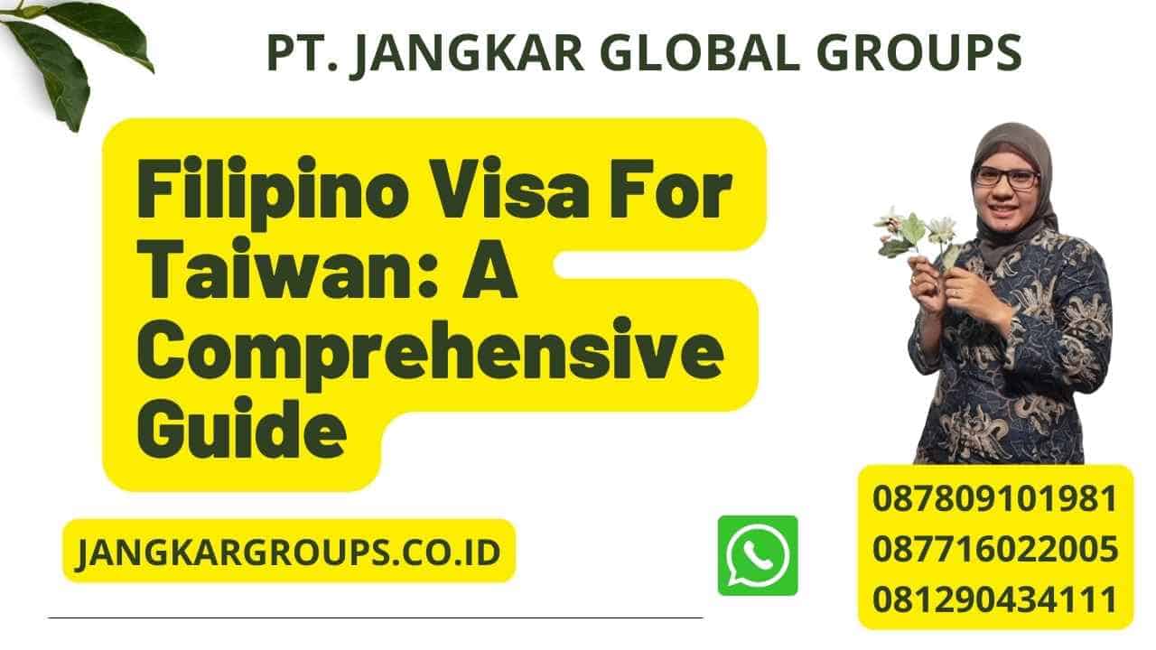 Filipino Visa For Taiwan: A Comprehensive Guide