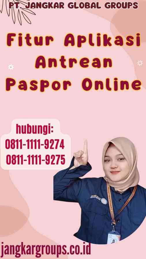 Fitur Aplikasi Antrean Paspor Online