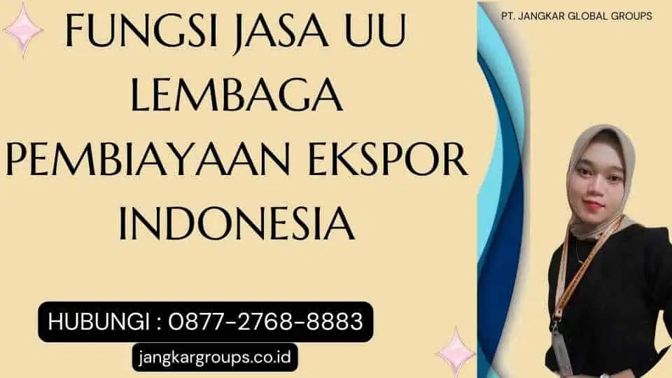 Fungsi Jasa Uu Lembaga Pembiayaan Ekspor Indonesia