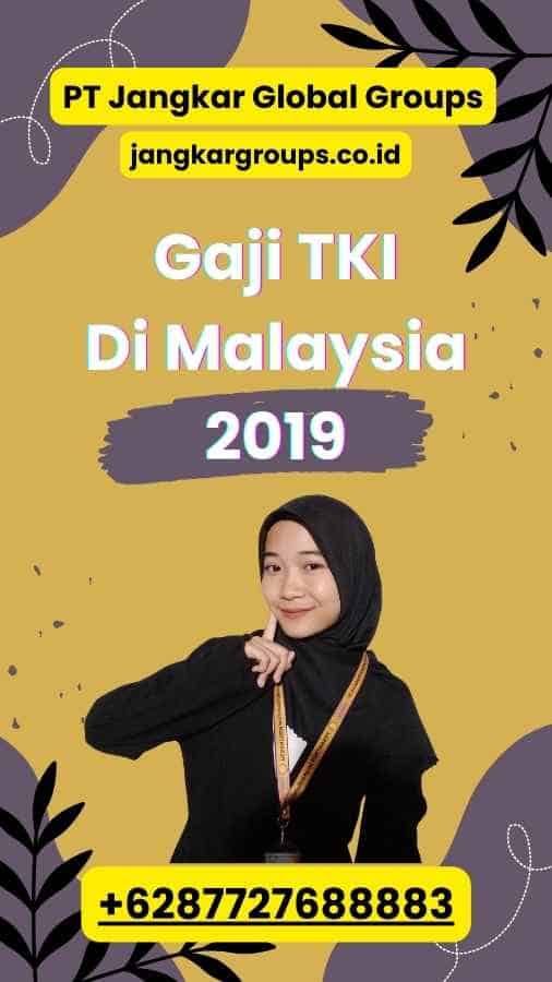 Gaji TKI Di Malaysia 2019
