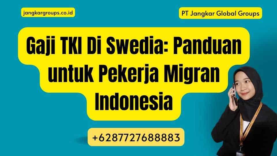 Gaji TKI Di Swedia: Panduan untuk Pekerja Migran Indonesia