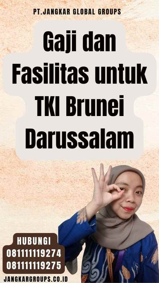 Gaji dan Fasilitas untuk TKI Brunei Darussalam