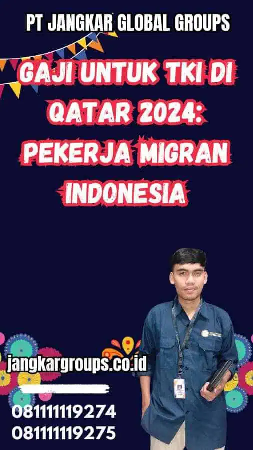 Gaji untuk TKI di Qatar 2024: Pekerja Migran Indonesia