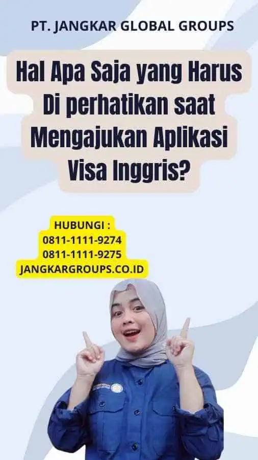 Hal Apa Saja yang Harus Di perhatikan saat Mengajukan Aplikasi Visa Inggris?