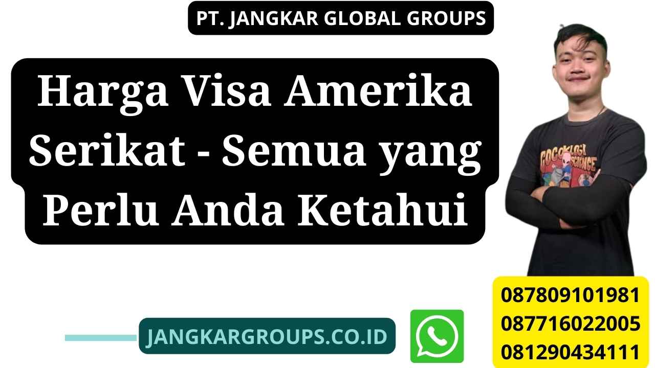 Harga Visa Amerika Serikat Semua Yang Perlu Anda Ketahui Jangkar Global Groups