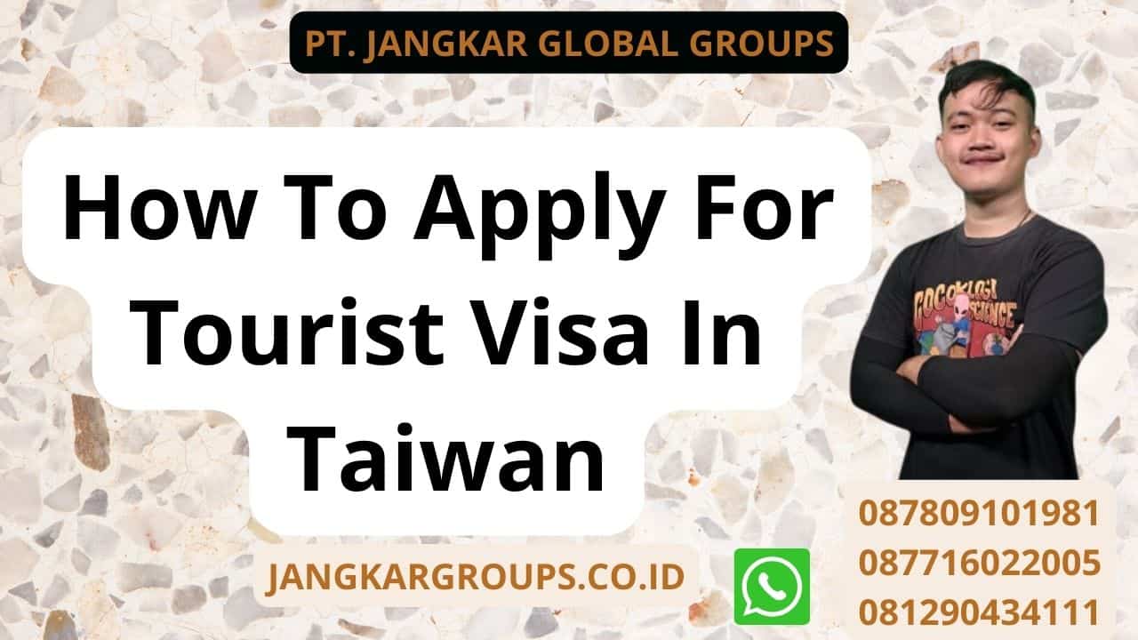 How To Apply For Tourist Visa In Taiwan