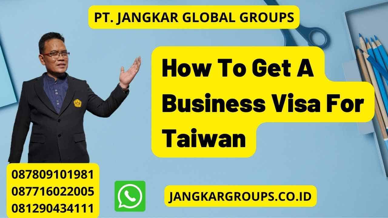 How To Get A Business Visa For Taiwan