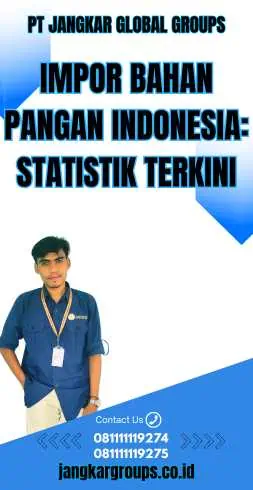 Impor Bahan Pangan Indonesia: Statistik Terkini