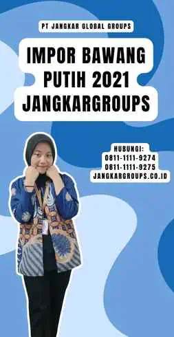 Impor Bawang Putih 2021 Jangkargroups