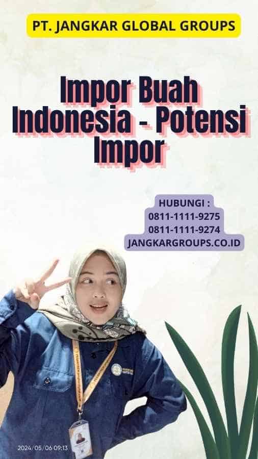 Impor Buah Indonesia - Potensi Impor