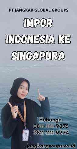 Impor Indonesia Ke Singapura