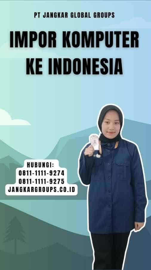 Impor Komputer Ke Indonesia