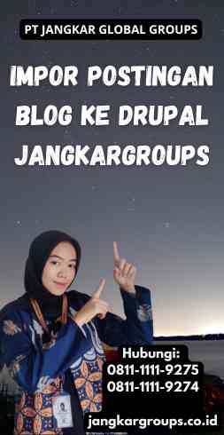 Impor Postingan Blog Ke Drupal Jangkargroups