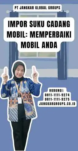 Impor Suku Cadang Mobil Memperbaiki Mobil Anda