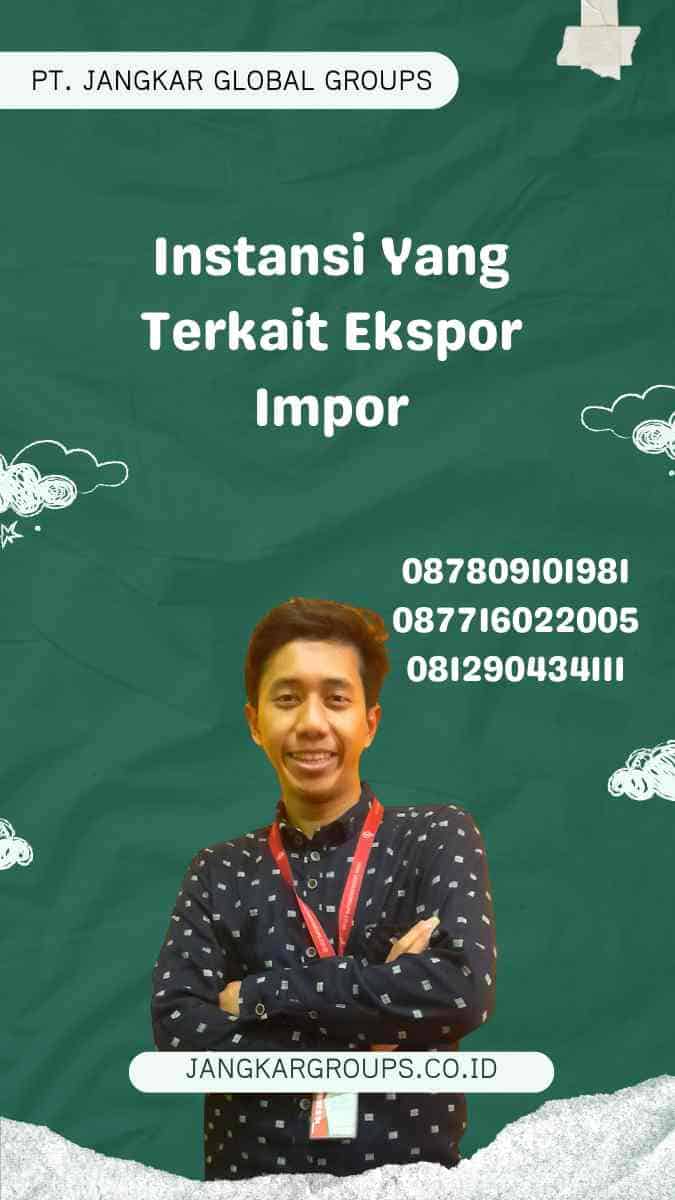 Instansi Yang Terkait Ekspor Impor