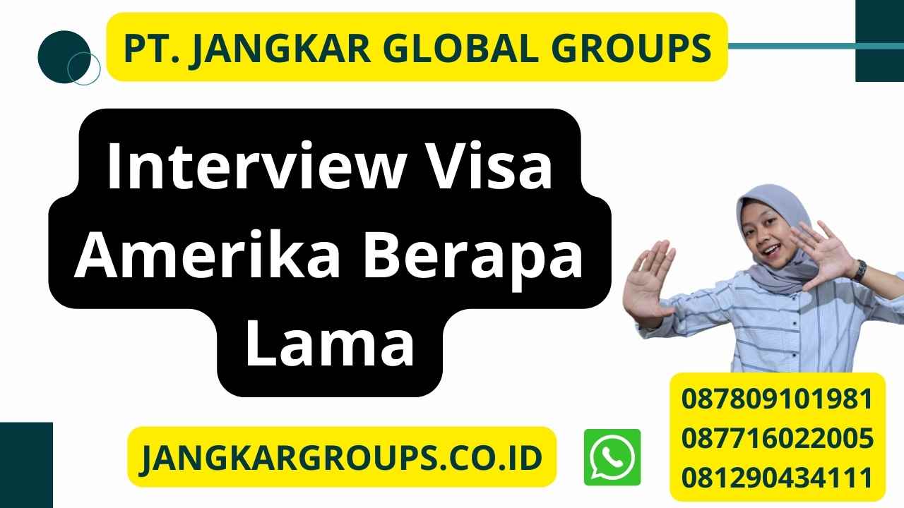 Interview Visa Amerika Berapa Lama