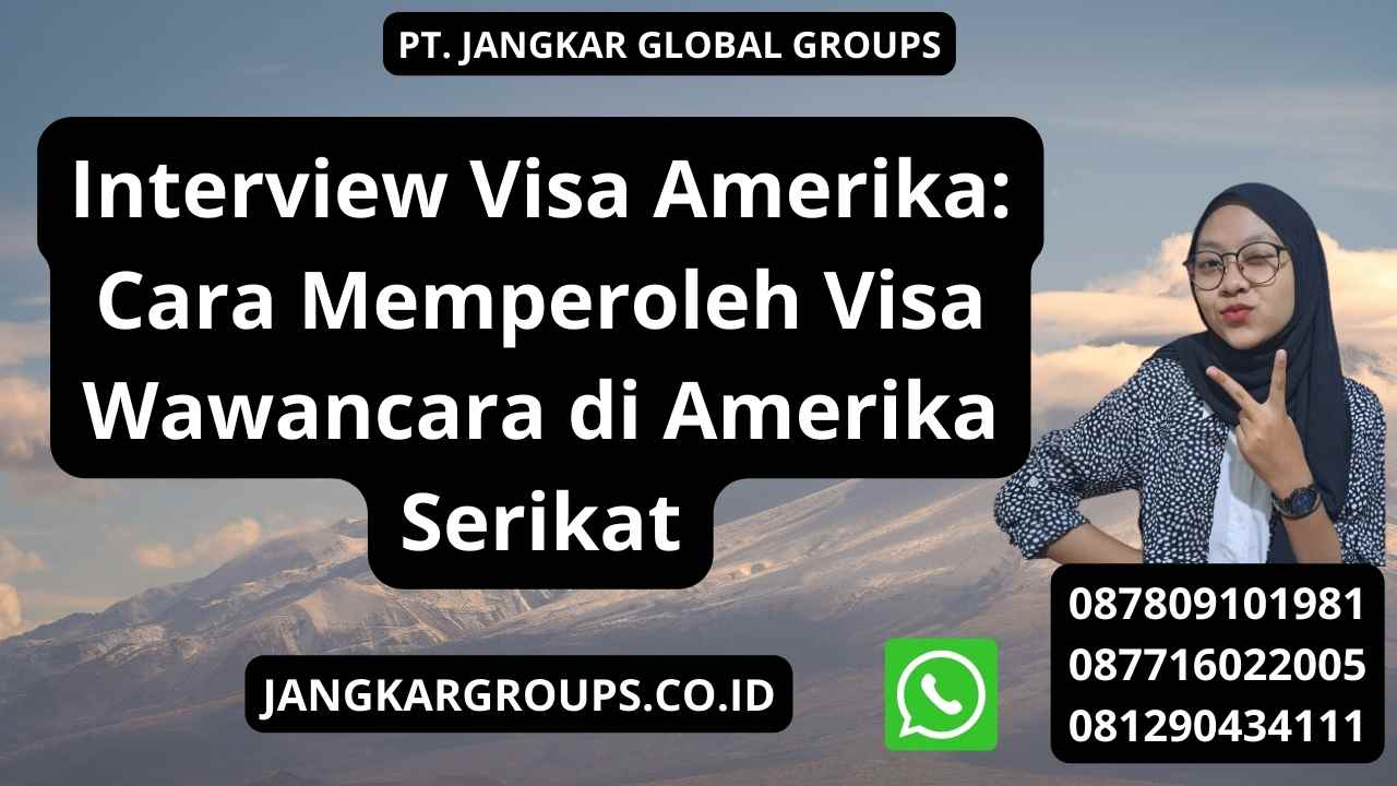 Interview Visa Amerika: Cara Memperoleh Visa Wawancara di Amerika Serikat