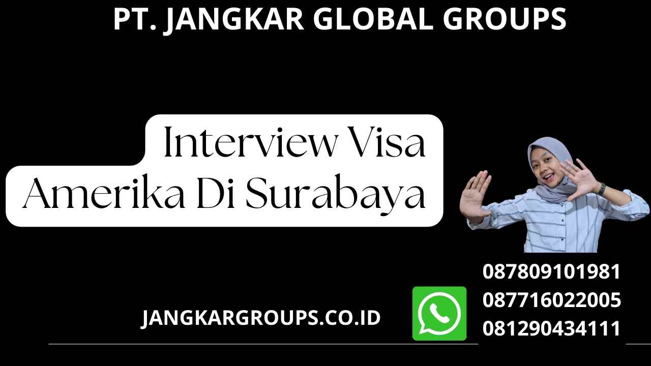 Interview Visa Amerika Di Surabaya