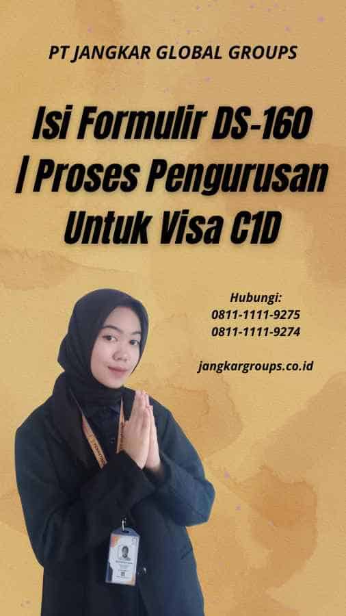 Isi Formulir DS-160 | Proses Pengurusan Untuk Visa C1D