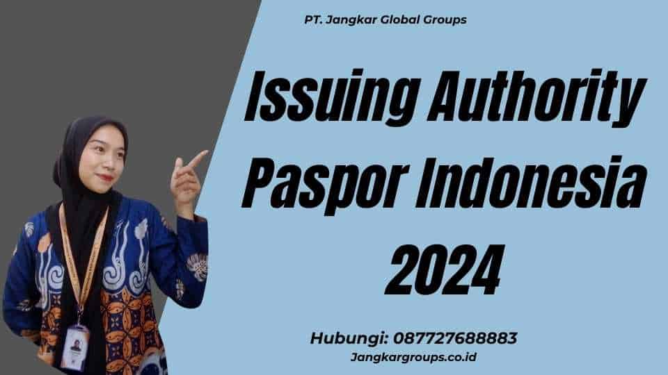 Issuing Authority Paspor Indonesia 2024