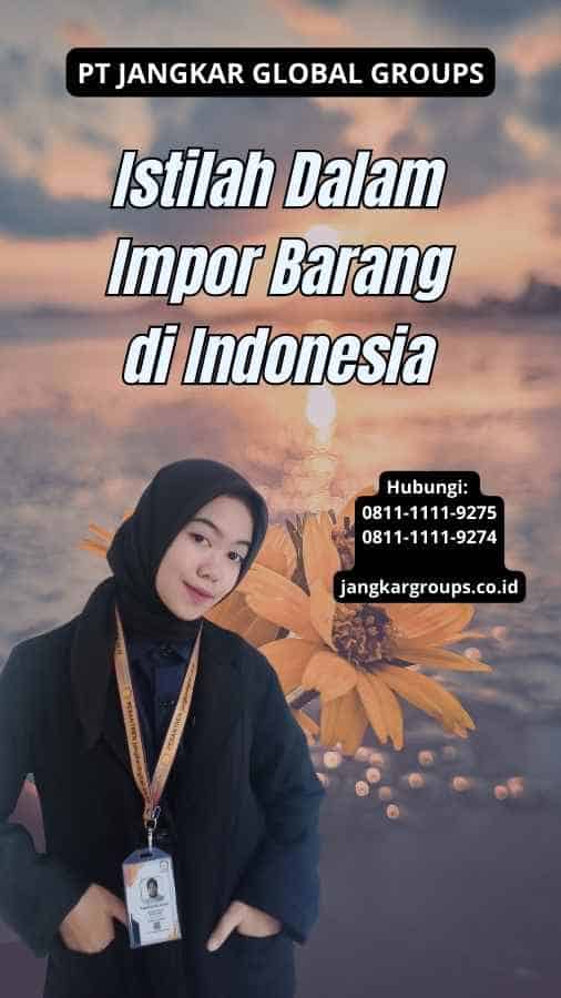 Istilah Dalam Impor Barang di Indonesia