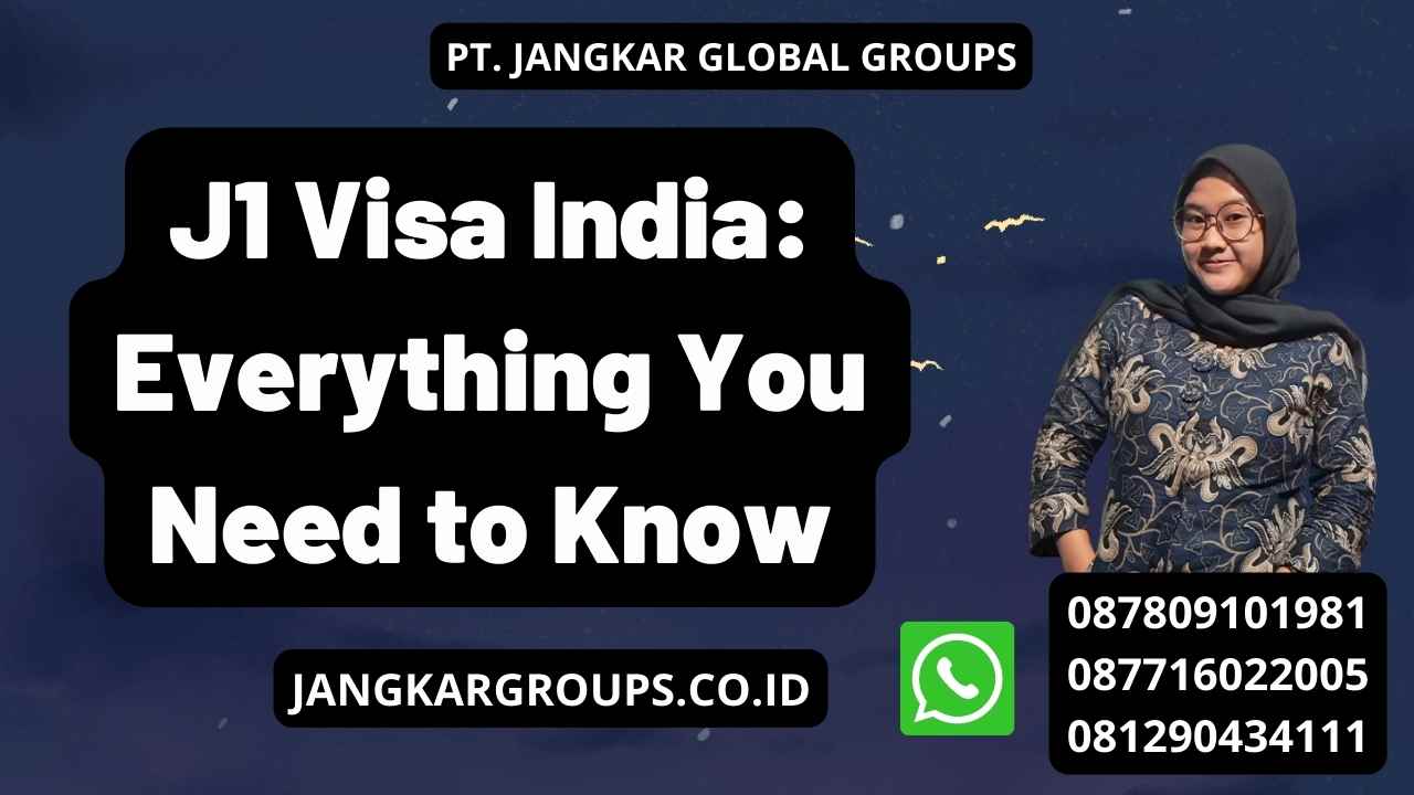 J1 Visa India: Everything You Need to Know