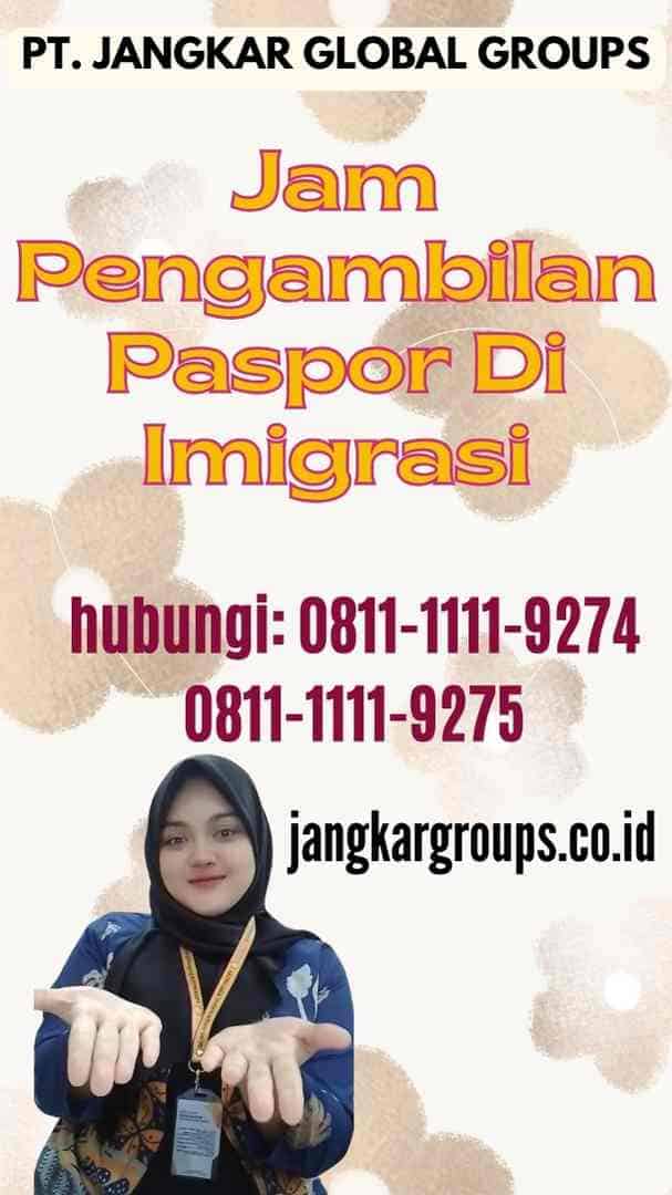 Jam Pengambilan Paspor Di Imigrasi