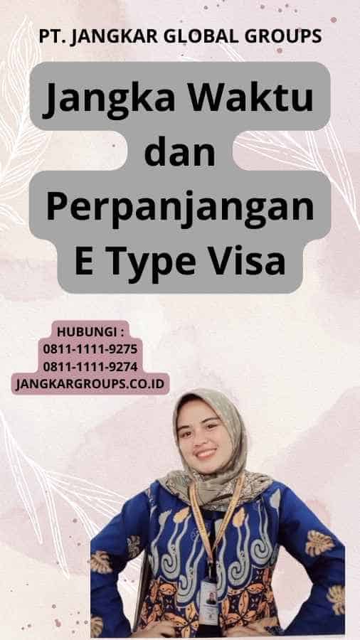 Jangka Waktu dan Perpanjangan E Type Visa