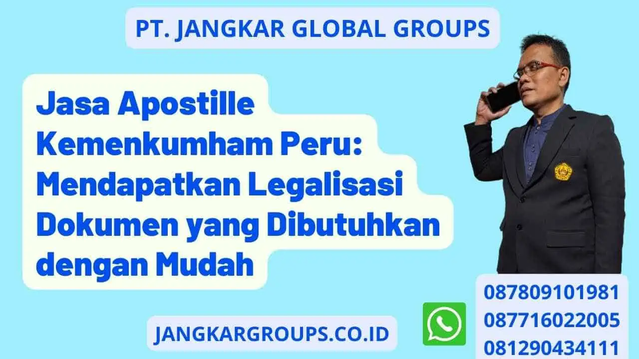 Jasa Apostille Kemenkumham Peru: Mendapatkan Legalisasi Dokumen yang Dibutuhkan dengan Mudah