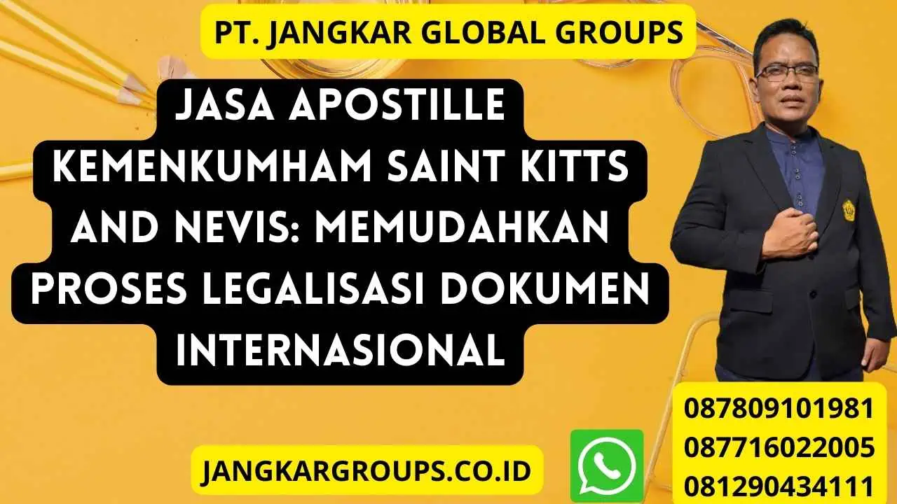 Jasa Apostille Kemenkumham Saint Kitts And Nevis: Memudahkan Proses Legalisasi Dokumen Internasional