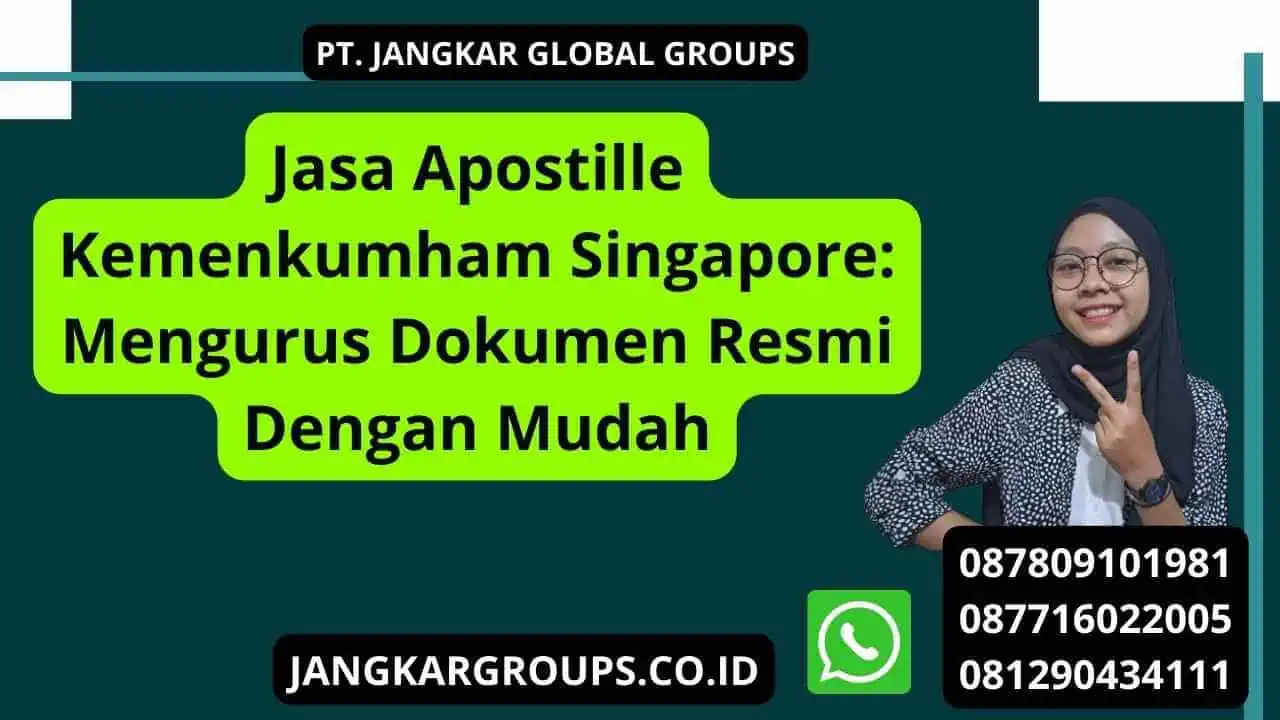 Jasa Apostille Kemenkumham Singapore: Mengurus Dokumen Resmi Dengan Mudah