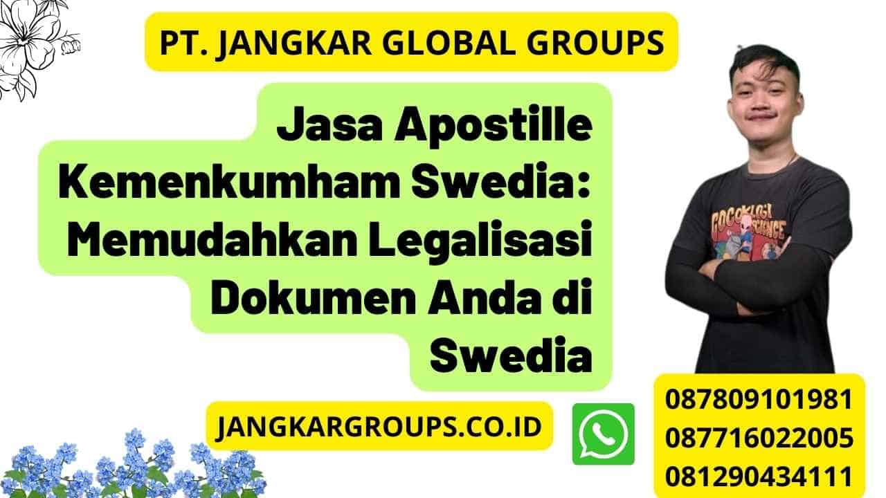 Jasa Apostille Kemenkumham Swedia: Memudahkan Legalisasi Dokumen Anda di Swedia