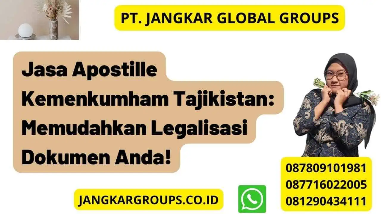 Jasa Apostille Kemenkumham Tajikistan: Memudahkan Legalisasi Dokumen Anda!