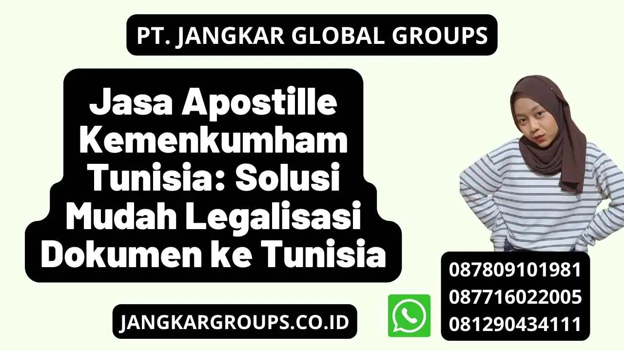 Jasa Apostille Kemenkumham Tunisia: Solusi Mudah Legalisasi Dokumen ke Tunisia