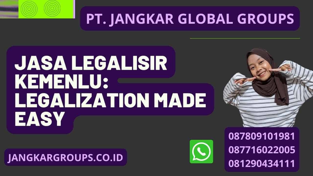 Jasa Legalisir Kemenlu: Legalization Made Easy