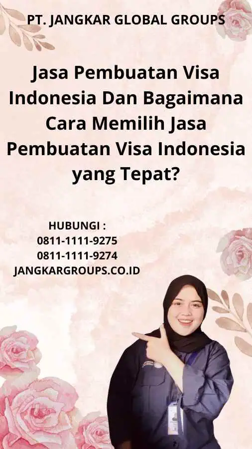 Jasa Pembuatan Visa Indonesia Dan Bagaimana Cara Memilih Jasa Pembuatan Visa Indonesia yang Tepat?