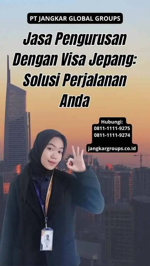 Jasa Pengurusan Dengan Visa Jepang: Solusi Perjalanan Anda