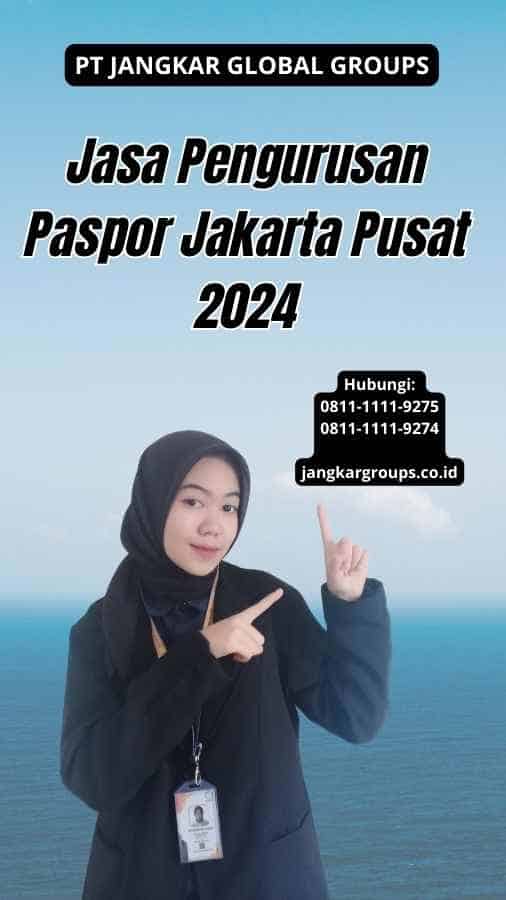 Jasa Pengurusan Paspor Jakarta Pusat 2024