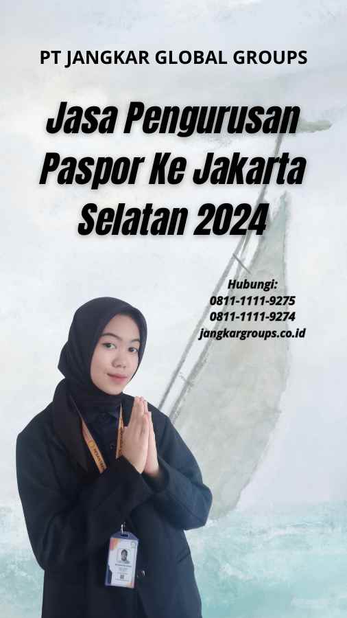 Jasa Pengurusan Paspor Ke Jakarta Selatan 2024