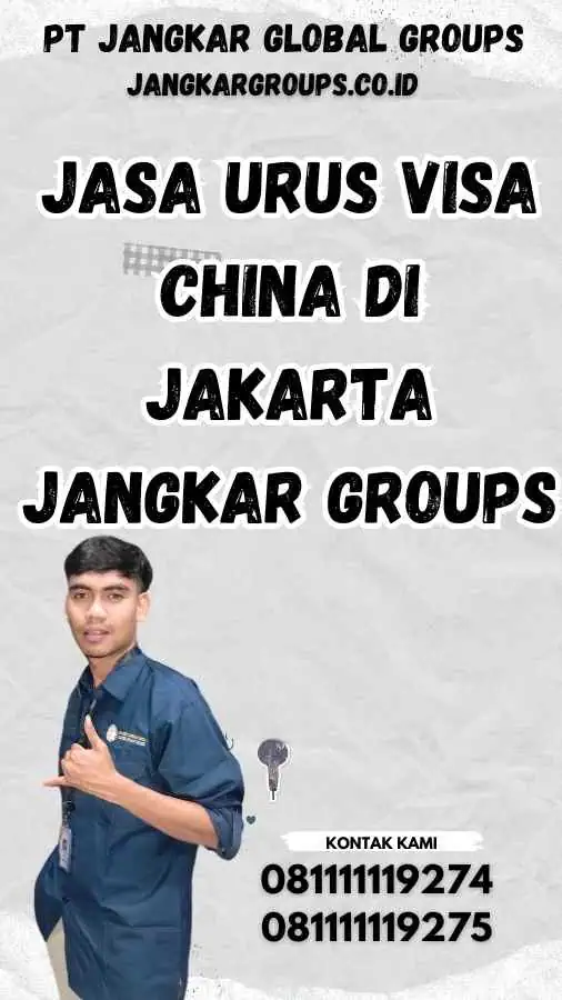 Jasa Urus Visa China di Jakarta Jangkar groups