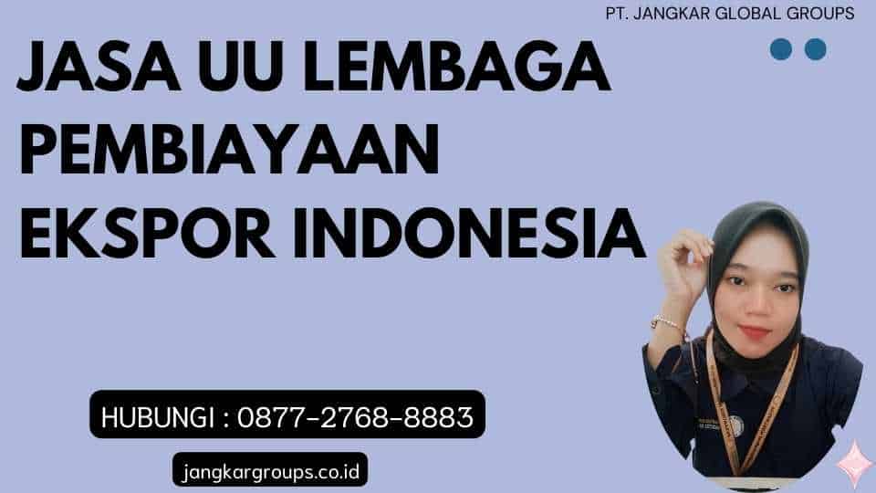 Jasa Uu Lembaga Pembiayaan Ekspor Indonesia
