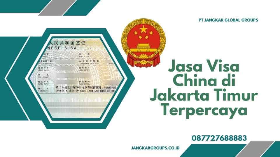 Jasa Visa China di Jakarta Timur Terpercaya